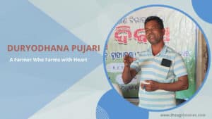 Duryodhana Pujari – A Farmer Who Farms with Heart